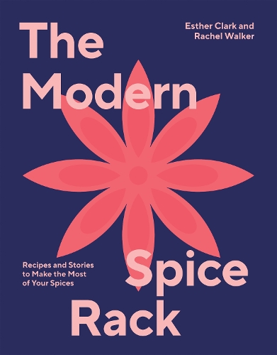 Бумажная книга «The Modern Spice Rack: Recipes and Stories to Make the Most of Your Spices», авторов Эстер Кларк, Рэйчел Уокер - фото №1