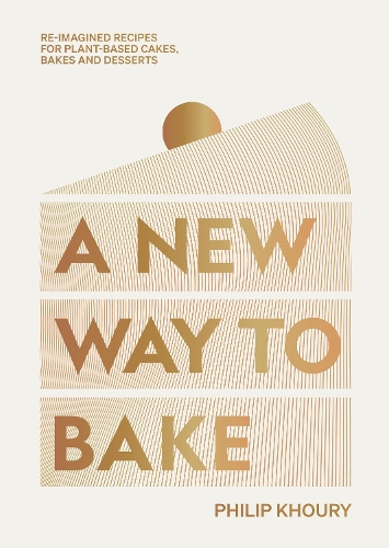Бумажная книга «A New Way to Bake: Re-imagined Recipes for Plant-based Cakes, Bakes and Desserts», автор Филип Хоури - фото №1