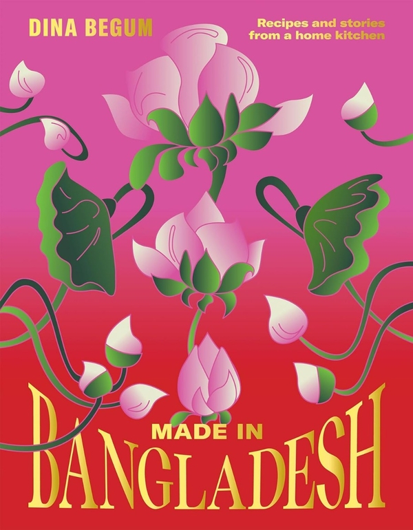 Бумажная книга «Made in Bangladesh: Recipes and Stories from a Home Kitchen», автор Дина Бегум - фото №1
