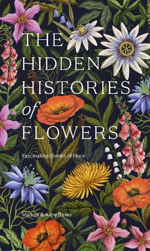 Бумажная книга «The Hidden Histories of Flowers: Fascinating Stories of Flora» - фото №1