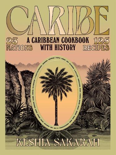 [object Object] «Caribe: A Caribbean Cookbook with History», автор Кешія Сакара - фото №1