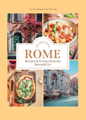 Бумажная книга «In Love with Rome: Recipes and Stories from the Eternal City», авторов Ларс Вентруп, Лиза Нишлаг - фото №1