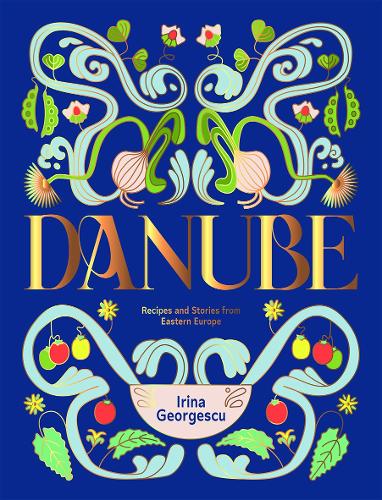 Бумажная книга «Danube: Recipes and Stories from Eastern Europe», автор Ирина Георгеску - фото №1