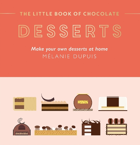 Бумажная книга «The Little Book of Chocolate: Desserts: Make Your Own Desserts at Home», автор Мелани Дюпюи - фото №1