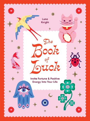Бумажная книга «The Book of Luck: Invite Fortune and Positive Energy Into Your Life», автор Луна Найт - фото №1