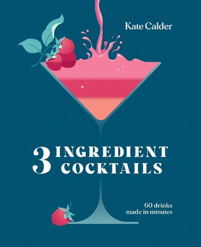 Паперова книга «Three Ingredient Cocktails: 60 Drinks Made in Minutes», автор Кейт Колдер - фото №1