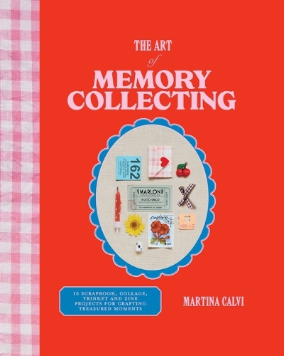 Бумажная книга «The Art of Memory Collecting: 15 Scrapbook, Collage, Trinket and Zine Projects For Crafting Treasured Moments», автор Мартина Кальви - фото №1
