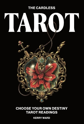 Паперова книга «The Cardless Tarot: Choose Your Own Destiny Tarot Readings», автор Керрі Ворд - фото №1