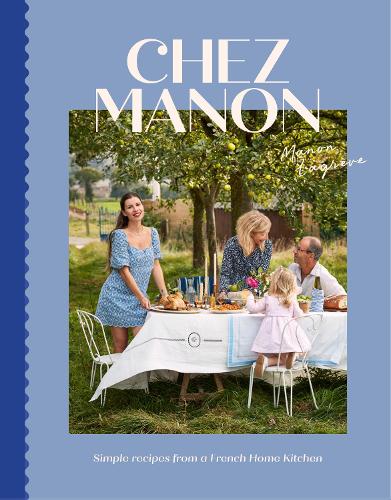 Бумажная книга «Chez Manon: Simple Recipes From A French Home Kitchen», автор Манон Лагрёв - фото №1