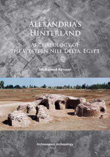 Бумажная книга «Alexandria’s Hinterland: Archaeology of the Western Nile Delta, Egypt», автор Мохамед Кенави - фото №1