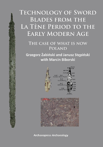 Бумажная книга «Technology of Sword Blades from the La Tène Period to the Early Modern Age: The case of what is now Poland», автор Гжегож Забински - фото №1
