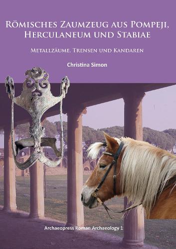 Бумажная книга «Römisches Zaumzeug aus Pompeji, Herculaneum und Stabiae: Metallzäume, Trensen und Kandaren», автор Кристина Саймон - фото №1