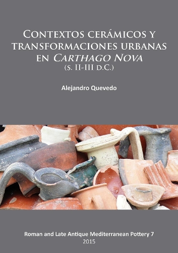 Бумажная книга «Contextos cerámicos y transformaciones urbanas en Carthago Nova (s. II-III d.C.)», автор Алехандро Кеведо - фото №1