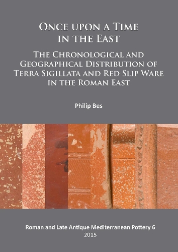 Бумажная книга «Once upon a Time in the East: The Chronological and Geographical Distribution of Terra Sigillata and Red Slip Ware in the Roman East», автор Филип Бес - фото №1