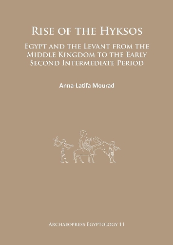 Бумажная книга «Rise of the Hyksos: Egypt and the Levant from the Middle Kingdom to the Early Second Intermediate Period», автор Анна-Латифа Мурад - фото №1