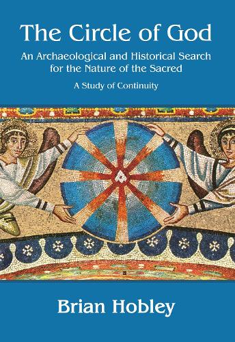 Paper book «The Circle of God: An archaeological and historical search for the nature of the sacred: A study of continuity», author Brian Hobley - фото №1