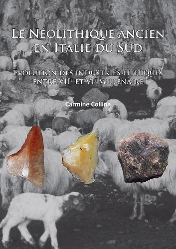Бумажная книга «Le Néolithique ancien en Italie du sud: Evolution des industries lithiques entre VIIe et VIe millénaire», автор Кармин Коллина - фото №1