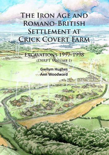 Бумажная книга «The Iron Age and Romano-British Settlement at Crick Covert Farm: Excavations 1997-1998: (DIRFT Volume I)», авторов Энн Вудворд, Гвилим Хьюз - фото №1