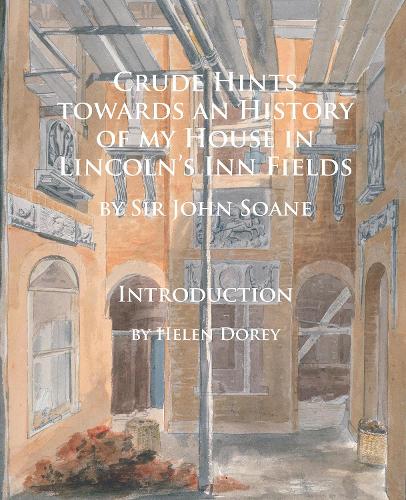 Бумажная книга «Crude Hints towards an History of my House in Lincoln’s Inn Fields», автор Джон Соан - фото №1