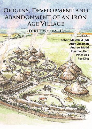 Бумажная книга «Origins, Development and Abandonment of an Iron Age Village: Further Archaeological Investigations for the Daventry International Rail Freight Terminal, Crick & Kilsby, Northamptonshire 1993-2013 (DIRFT Volume II)», авторов Энди Чепмен, Питер Эллис - фото №1