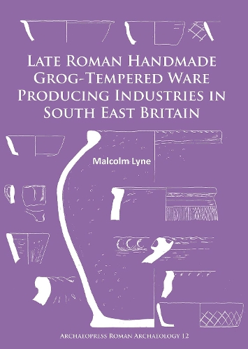 Бумажная книга «Late Roman Handmade Grog-Tempered Ware Producing Industries in South East Britain», автор Малкольм Лайн - фото №1