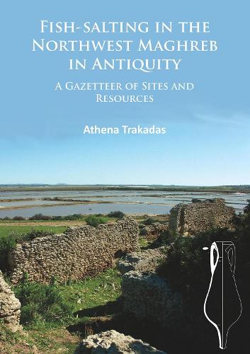 Бумажная книга «Fish-Salting in the Northwest Maghreb in Antiquity: A Gazetteer of Sites and Resources», автор Афина Тракадас - фото №1