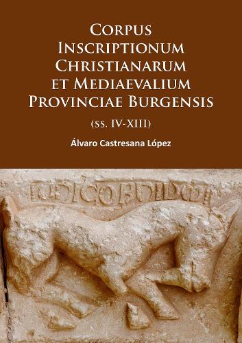 Бумажная книга «Corpus Inscriptionum Christianarum et Mediaevalium Provinciae Burgensis: (ss. IV-XIII)», автор Альваро Кастресана Лопес - фото №1