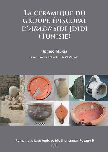 Бумажная книга «La Céramique du groupe épiscopal d’ARADI/Sidi Jdidi (Tunisie)», автор Томоо Мукаи - фото №1