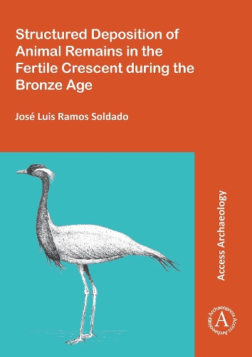 Бумажная книга «Structured Deposition of Animal Remains in the Fertile Crescent during the Bronze Age», автор Хосе Луис Рамос Солдадо - фото №1