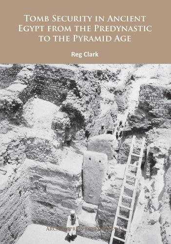 Паперова книга «Tomb Security in Ancient Egypt from the Predynastic to the Pyramid Age», автор Редж Кларк - фото №1