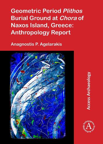 Бумажная книга «Geometric Period Plithos Burial Ground at Chora of Naxos Island, Greece: Anthropology Report», автор Анагностис П. Агеларакис - фото №1
