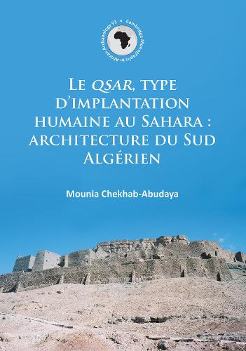 Бумажная книга «Le QSAR, type d’implantation humaine au Sahara: architecture du Sud Algérien», автор Муния Чехаб-Абудайя - фото №1