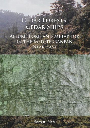 Бумажная книга «Cedar Forests, Cedar Ships: Allure, Lore, and Metaphor in the Mediterranean Near East», автор Сара А. Рич - фото №1