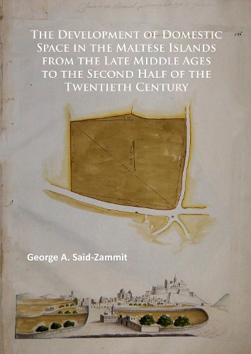Paper book «The Development of Domestic Space in the Maltese Islands from the Late Middle Ages to the Second Half of the Twentieth Century», author George A. Said-Zammit - фото №1