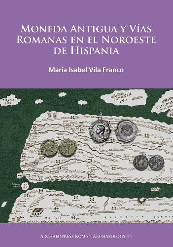 Бумажная книга «Moneda Antigua y Vías Romanas en el Noroeste de Hispania», автор М. Изабель Вила Франко - фото №1