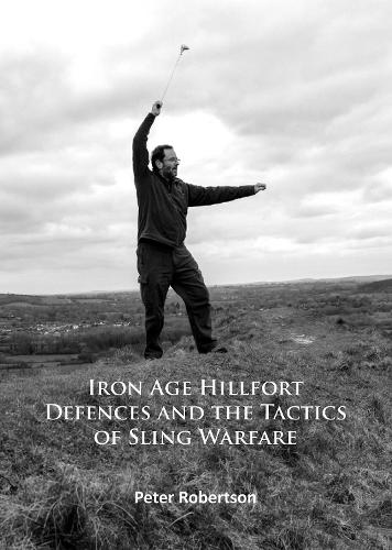 Бумажная книга «Iron Age Hillfort Defences and the Tactics of Sling Warfare», автор Питер Робертсон - фото №1