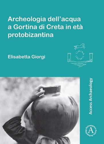 Бумажная книга «Archeologia dell’acqua a Gortina di Creta in età protobizantina», автор Элизабетта Джорджи - фото №1