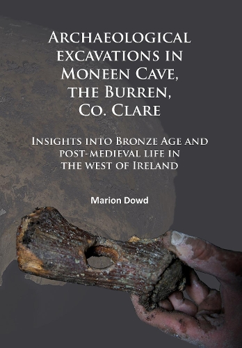 Бумажная книга «Archaeological excavations in Moneen Cave, the Burren, Co. Clare: Insights into Bronze Age and post-medieval life in the west of Ireland», автор Марион Дауд - фото №1