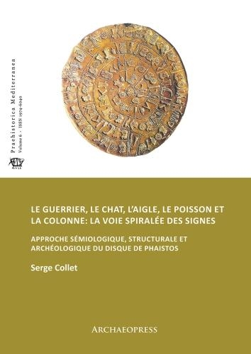 Paper book «Le guerrier, le chat, l’aigle, le poisson et la colonne: la voie spiralée des signes: Approche sémiologique, structurale et archéologique du disque de Phaistos», author Serge Collet - фото №1