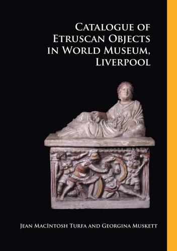 Бумажная книга «Catalogue of Etruscan Objects in World Museum, Liverpool», авторов Джорджина Маскетт, Джинн Макинтош Турфа - фото №1