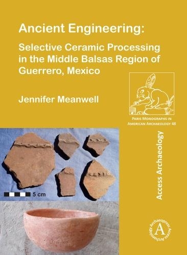 Бумажная книга «Ancient Engineering: Selective Ceramic Processing in the Middle Balsas Region of Guerrero, Mexico», автор Дженнифер Меануэлл - фото №1