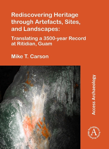 Бумажная книга «Rediscovering Heritage through Artefacts, Sites, and Landscapes: Translating a 3500-year Record at Ritidian, Guam», автор Майк Т. Карсон - фото №1