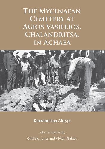 Бумажная книга «The Mycenaean Cemetery at Agios Vasileios, Chalandritsa, in Achaea», автор Константин Актыпи - фото №1