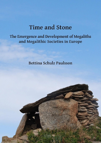 Бумажная книга «Time and Stone: The Emergence and Development of Megaliths and Megalithic Societies in Europe», автор Беттина Шульц Паулссон - фото №1