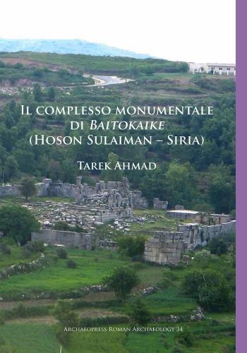 Бумажная книга «Il complesso monumentale di Baitokaike (Hoson Sulaiman – Siria)», автор Тарек Ахмад - фото №1
