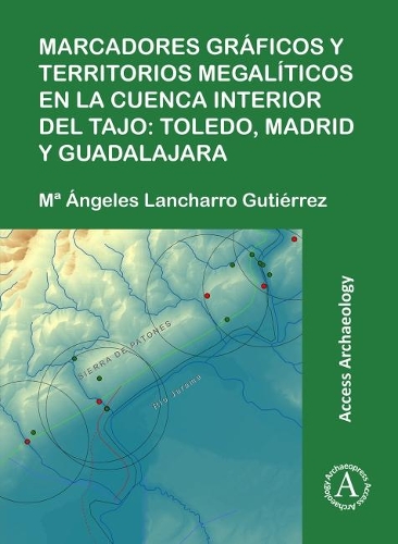 Paper book «Marcadores gráficos y territorios megalíticos en la Cuenca interior del Tajo: Toledo, Madrid y Guadalajara», author Mª Ángeles Lancharro Gutiérrez - фото №1