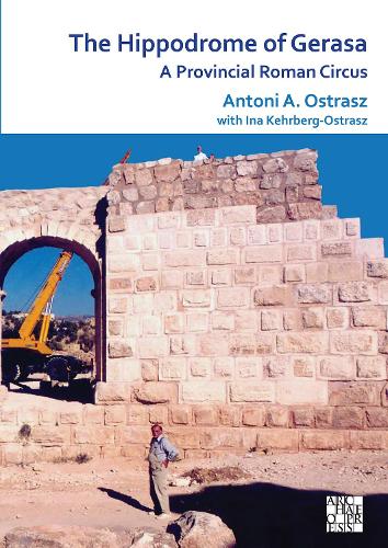 Бумажная книга «The Hippodrome of Gerasa: A Provincial Roman Circus», автор Антони А. Остраз - фото №1