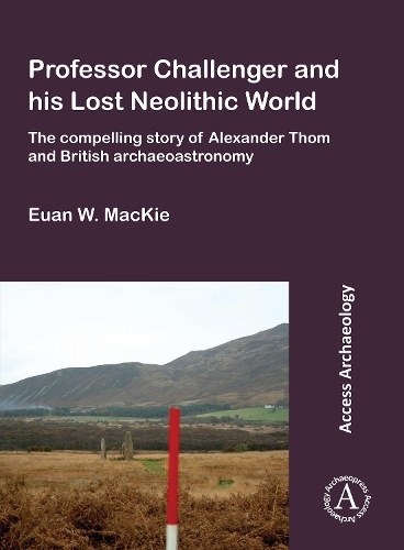 Бумажная книга «Professor Challenger and his Lost Neolithic World: The Compelling Story of Alexander Thom and British Archaeoastronomy», автор Юэн В. Макки - фото №1