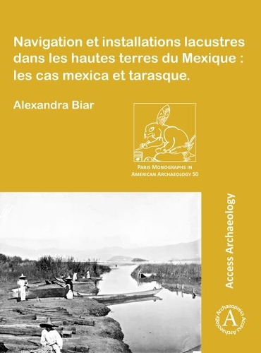 Бумажная книга «Navigation et installations lacustres dans les hautes terres du Mexique: les cas mexica et tarasque», автор Александра Биар - фото №1
