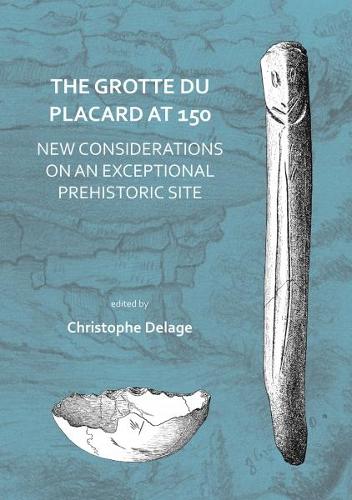 Бумажная книга «The Grotte du Placard at 150: New Considerations on an Exceptional Prehistoric Site», автор Кристоф Делаж - фото №1